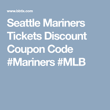 Seattle Mariners Tickets Discount Coupon Code Mariners Mlb Discount Codes Coupon Seattle Mariners Mlb Tickets