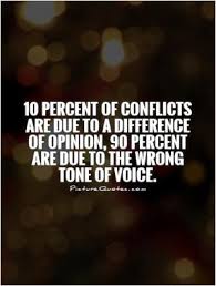 Enjoy reading and share 100 famous quotes about difference of opinion with everyone. 10 Percent Of Conflicts Are Due To A Difference Of Opinion 90 Percent Are Due To The W Storemypic
