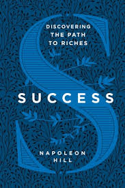 Napoleon hill is a legendary american author in the area of the new thought movement, famously. Success Discovering The Path To Riches By Napoleon Hill