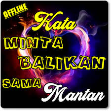 Jangan pernah mau mengajari seseorang yang tidak tahu hatinya. Download Kata Untuk Minta Balikan Sama Mantan Tersayang Free For Android Kata Untuk Minta Balikan Sama Mantan Tersayang Apk Download Steprimo Com