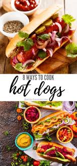 Hot Dogs Can Be The Most Delicious Main Dish At The Table When The Right Hot Dogs Are Used And They Are Cooked Well This Guide Recipes Hot Dog Recipes Cooking