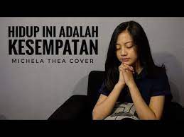 Hidup Ini Adalah Kesempatan Lagu Rohani Michela Thea Cover Youtube In 2021 Lagu