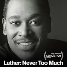 So my last share this morning of my own personal tribute to Mr. Luther  Vandross is the original Never To Much.. which made me a fan of his  forever! Thank you so