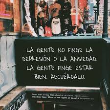 La Gente No Finge La Depresion O La Ansiedad Frases Pw
