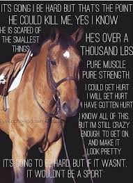 This is one of my most favorite inspirational horse quotes. Horses Horse Riding Quotes Horses Inspirational Horse Quotes