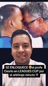 🤯ENLOQUECE Juan Carlos Osorio en la Leagues Cup El profe Osorio recl...