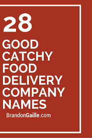 101 Good Catchy Food Delivery Company Names Food Delivery Catchy Slogans Company Meals