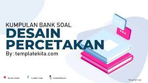 Dasar desain grafis kelas 10 semester 2 informasi ini adalah dasar desain grafis kelas 10 semester 2 yang bisa anda download secara gratis di website kami. Kumpulan Soal Bank Soal Kelas 11 Desain Grafis Percetakan Templatekita Com