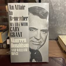 Affair to Remember : My Life with Cary Grant by William Royce and Maureen...