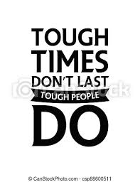 That's the message in dr. Tough Times Don T Last Tough People Do Hand Drawn Typography Poster Design Premium Vector Canstock