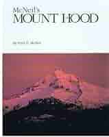 McNeil's Mount Hood: Wyeast the Mountain Revisited: McNeitl, Fred H.:  9780961449872: Amazon.com: Books