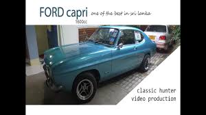 Featuring the future of luxury. Ford Capri Mk1in Sri Lanka Full Video Youtube
