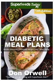 Try our healthy dinner recipes for a low fat diet. Diabetic Meal Plans Diabetes Type 2 Quick Easy Gluten Free Low Cholesterol Whole Foods Diabetic Recipes Full Of Antioxidants Phytochem Paperback The Book Stall