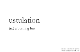 Pronunciation Us Tu La Shun Ustulation Origin Latin Noun English Lus Unusual Words Aesthetic Words Uncommon Words