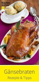 Ob Weihnachtsgans Kirchweihgans Oder Martinsgans Mit Unseren Tipps Und Der Anleitung Im Video Gelingt Auch D Gansebraten Rezept Rezepte Weihnachtsgans Rezept