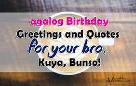 Kaarawan Birthday Message For Father In Law Tagalog Agalog Birthday Greetings And Quotes For Your Bro Kuya Bunso