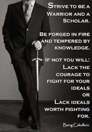 A Gentleman A Warrior And A Scholar Walk Into A Bar A Single Drink Is Served Warrior Quotes Inspirational Quotes Great Quotes