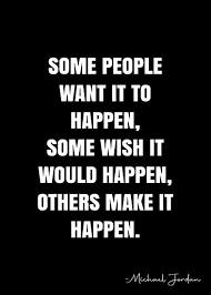 Some People Want It To Happen Some Wish It Would Happen Others Make It Happen Michael Jordan Quote Qwob Poster Graphix Poster By Graphixdisplate Michael Jordan Quotes Make It