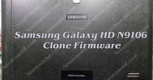 Samsung Galaxy Hd N9106 Clone Firmware Needrombd Galaxy Hd Firmware Samsung Galaxy