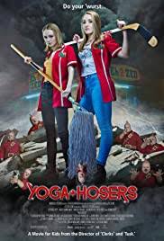 Normally, the best suggestion is often on the top. Yoga Hosers 2016 Imdb