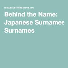 Japanese Surnames Japanese Surnames Japanese Last Names Surnames For Rpw