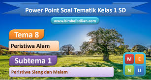 Jan 30, 2019 · 2. Power Point Ppt Soal Tema 8 Kelas 1 Sd Subtema 1 Perisitwa Siang Dan Malam Bimbel Brilian