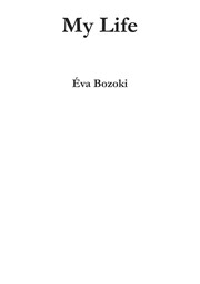 My life : Bozoki, E. S. (Eva S.) : Free Download, Borrow, and Streaming :  Internet Archive