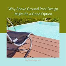 Above Ground Pool 5 Reasons To Consider Owning One Dig This Design