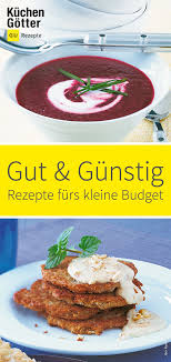 Es Muss Nicht Immer Feinkost Sein Wir Zeigen Dir Tolle Rezepte Die Auch Mit Kleinem Geldbeutel Funktionieren Rezepte Lebensmittel Essen Feinkost
