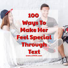 We all love to hear that we are adored. 100 Ways On How To Make Her Feel Special Through Text