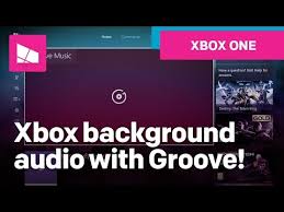 Using Xbox One Background Audio With Groove Music Youtube