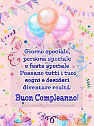 Giorno Speciale Persona Speciale E Festa Speciale Possano Tutti I Tuoi Sogni E Desideri Divent Auguri Di Buon Compleanno Buon Compleanno Buon Compleanno Foto