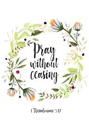 1 thessalonians 5:17 — new international reader's version (nirv) 17 never stop praying. Easter Christian Quotes Pinterest Pray Without Ceasing 1 Thessalonians 5 17 Bible Verse Printables Dogtrainingobedienceschool Com