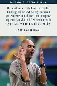 Football Pep Guardiola Inspirational Motivational Quotes Pep Guardiola Inspirational Quotes Motivation Football Quotes