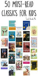 50 Must Read Classics For Kids Kids Reading Homeschool Reading Must Read Classics