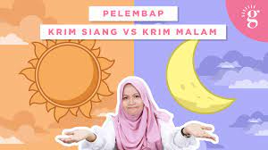 Check spelling or type a new query. Moisturizer Pelembap Krim Siang Dan Krim Malam Apa Bezanya Puan Mary