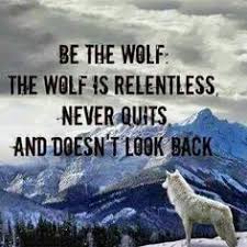 Be The Wolf Wolf Quotes Lone Wolf Quotes Warrior Quotes