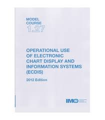 Imo E Book Eta127e Model Course 1 27 Operational Use Of Ecdis 2012 Edition