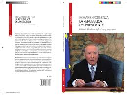 He was the 49th prime minister of italy from 1993 to 1994 and was the tenth president of the italian republic from 1999 to 2006. La Repubblica Del Presidente By Diabasis Edizioni Issuu