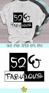 Download 52 And Fabulous 52nd Birthday Graphic By Midmagart Creative Fabrica Birthday Shirts Svg Nursing Shirts SVG Cut Files