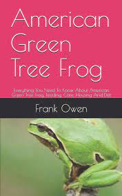 A common backyard species, it is popular as a pet, and is the state amphibian of georgia and louisiana. American Green Tree Frog Everything You Need To Know About American Green Tree Frog Feeding Care Housing And Diet Owen Frank Amazon De Bucher