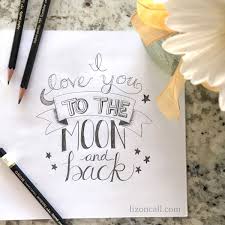 Love You To The Moon And Back Free Printable Liz On Call To The Moon And Back Tattoo Hand Lettering Free Printable Cards