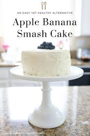Traditional birthday cakes are being traded in for these creative and trendy alternatives. Banana Apple Cake Recipe A Healthy Approach For Baby S 1st Birthday Smash Cake Nicole Banuelos Smash Cake Recipes Healthy Birthday Cakes Healthy Smash Cake