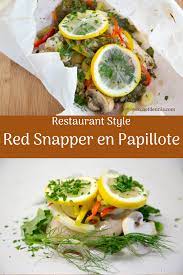 Red Snapper En Papillote Is Not Only An Easy Way To Cook Fish But Healthy And Delicious Don T Like Snapper Use My R Papillote Recipes En Papillote Papillote