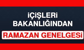 Koronavirüs (covid19) salgınının toplum sağlığı ve kamu düzeni açısından oluşturduğu riski yönetme, sosyal izolasyonu temin. Icisleri Bakanligi Ramazan Genelgesi Yozgat Ses Haber