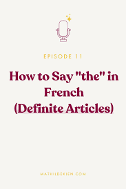 Here we show you how to spell 4 in french: How To Say The In French French Definite Articles Mathilde Kien Online French Cou French Lessons For Beginners Definite Article French Online
