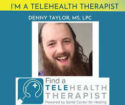 Meet Telehealth Therapist Denny Taylor  https://www.santecenter.com/directory-therapists/listing/denny-taylor-ms-lpc-iop-case-manager-primary-therapist/ 