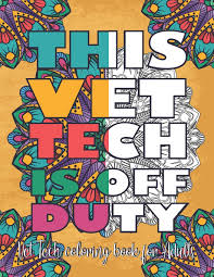 The new surprising magnificent learning structure for veterinary. Amazon Com This Vet Tech Is Off Duty Vet Tech Coloring Book For Adults Funny And Inspirational Veterinary Technician Coloring Book For Adults Filled With Problems For Stress Relief Relaxation