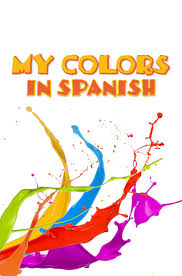 My Colors In Spanish Spanish Kids Spanish Stories For Kids