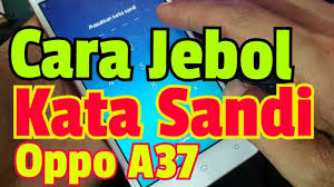Cara Mudah Atasi Oppo A37f Terkunci Sandi Youtube